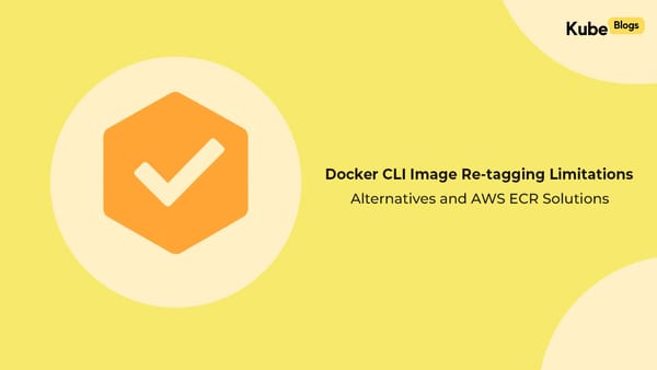 Docker Image Re-tagging Limitations: AWS ECR Solutions & Alternatives (2025)