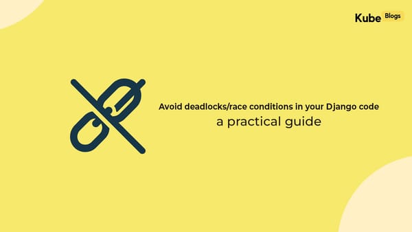 Avoid Race Conditions and Deadlocks in Django (Step-by-Step Guide)