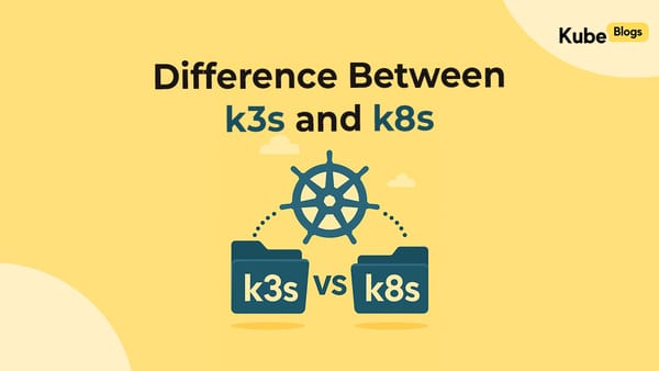 K3s vs Kubernetes (K8s): Key Differences, Use Cases, and Performance Comparison