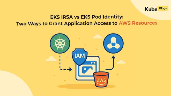 EKS IRSA vs EKS Pod Identity (2025): Which Is Better for Secure AWS Access?