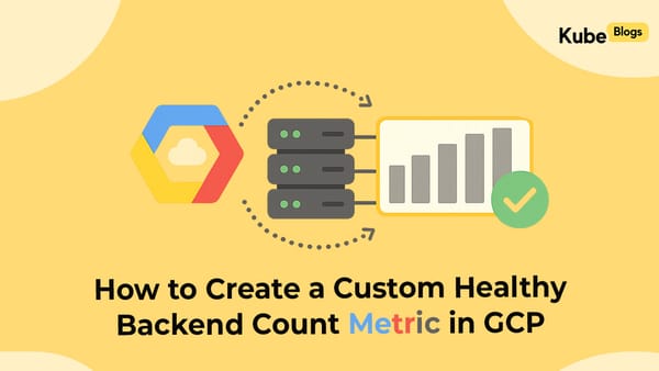 How to Create a Custom Healthy Backend Count Metric in GCP (Fixing the AWS HealthyHostCount Gap)