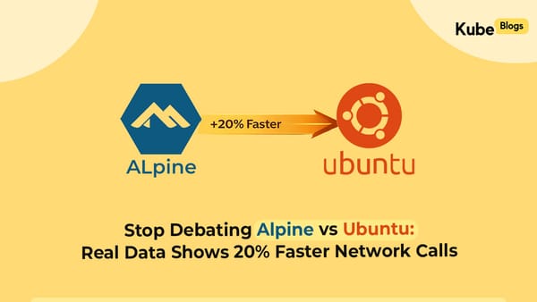 Stop Debating Alpine vs Ubuntu — We Measured It (20% Faster Network Calls)
